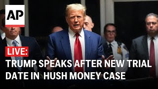 LIVE Trump speaks after hush money case gets new trial date [upl. by Arba]