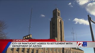 Pawtucket agrees to settlement with DOJ [upl. by Malita]