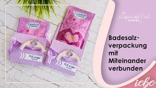 Stampin Up  Tutorial Badesalzverpackung mit Produktpaket Im Herzen verbunden  Anleitung [upl. by Sadler754]