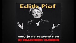 Edith Piaf  Non Je Ne Regrette Rien DJ Zillioneer Clubmix [upl. by Ekusoyr195]