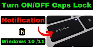 How to Turn Off Caps Lock Notification Windows 10  11  Caps Lock Indicator [upl. by Sheffie]