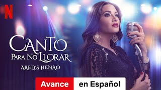 Canto para no llorar Arelys Henao Temporada 1 Avance  Tráiler en Español  Netflix [upl. by Ettereve762]