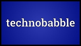 Technobabble Meaning [upl. by Bibbye385]