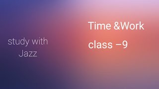 Time and work Class 9 [upl. by Daphne]