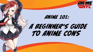 Anime 101 A Beginners Guide to Anime Cons Top 5 Tips [upl. by Aisatsan]