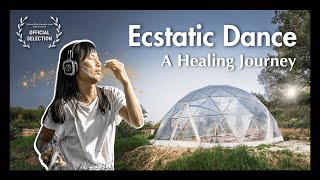 Ecstatic Dance  A Healing Journey short documentary [upl. by Ecnarrot]