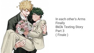 In Each Others Arms Finally BkDk Texting Story Part 3 Finale [upl. by Eceirehs]