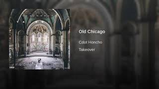 Cdot Honcho  Old Chicago Official Audio [upl. by Cloots]