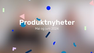 Produktnyheter fra Tripletex – mai og juni 2024 [upl. by Bloem]