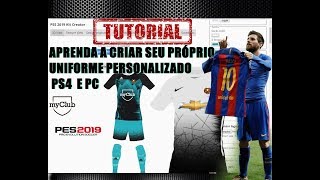 PES 2019  TUTORIAL APRENDA A CRIAR SEU PRÓPRIO UNIFORME PERSONALIZADO PS4 E PC [upl. by Tebzil]