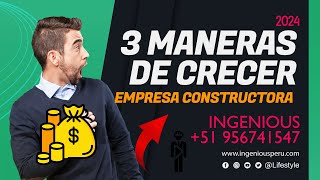 3 MANERAS DE HACER CRECER UNA EMPRESA CONSTRUCTORA 2024 [upl. by Uird]