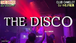 The Disco 渋谷CLUB CAMELOT DJ16名が集結 OSSHY SYU1TOKYO MICK 高橋透 SOMA [upl. by Ahsratan]