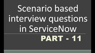 11 Scenario based Interview questions in servicenow  Part 11  GlideRecord [upl. by Duval295]