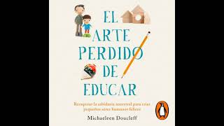 Spanish  El arte perdido de educar Recuperar la sabiduría ancestral para criar pequeños seres [upl. by Arimay]