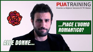 Alle Donne Piace Un Uomo Romantico Sì ma NON nel momento in cui TU pensi [upl. by Gladine]