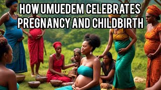 HOW UMUEDEM CELEBRATES PREGNANCY AND CHILDBIRTH [upl. by Aidnama]