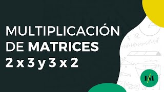 Multiplicación de matrices 2x3 y 3x2 [upl. by Lark]