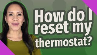 How do I reset my thermostat [upl. by Rasla649]