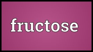 Fructose Meaning [upl. by Botzow304]