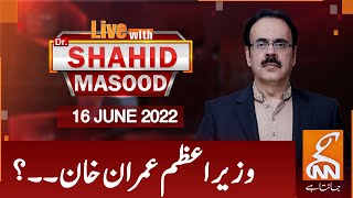 Live with Dr Shahid Masood  GNN  16 June 2022 [upl. by Ushijima236]