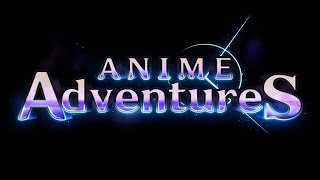 ANIME ADVENTURES IS BACK [upl. by Tome]