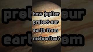 How jupiter protects our earth from meteoritesastronomy geography astrology biology [upl. by Aynekat484]