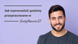 Jak wprowadzić godziny przepracowane w Gratyfikancie GT [upl. by Lockwood]