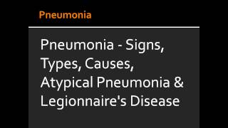 Pneumonia  Signs Types Causes Atypical Pneumonia amp Legionnaires Disease [upl. by Eicrad149]