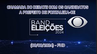 FHD  quotBand Eleições 2024quot Chamada do Debate para prefeito de Fortaleza  08082024  Band [upl. by Eiuqcaj239]