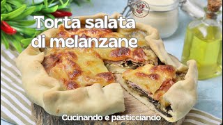 TORTA SALATA DI MELANZANE FACILE E VELOCISSIMA😋😋😋 [upl. by Mezoff]