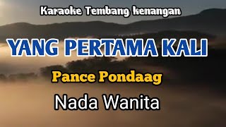 YANG PERTAMA KALI  Pance Pondaag  Karaoke Nada Wanita  Lirik [upl. by Arodal982]