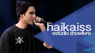 quotSem graçaquot  Haikaiss no Estúdio Showlivre 2013 [upl. by Haimrej]