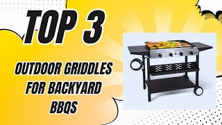 👍 Top 3 Outdoor Griddles for Backyard BBQs ➡ Cook Like a Pro ✅ 2024 [upl. by Biddy]