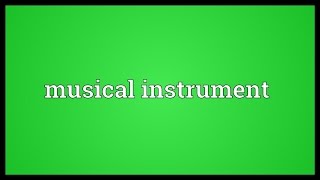 Musical instrument Meaning [upl. by Enninaej]