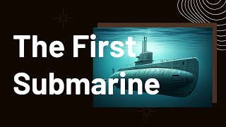 The History of the First Successful Submarine [upl. by Kristan741]