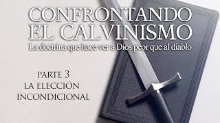 Confrontando el Calvinismo  Parte 3  La elección incondicional  Dr Peter Putney [upl. by Dareen567]