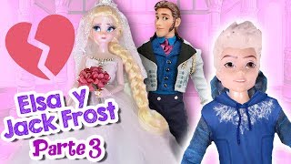 ELSA y JACK FROST se ENAMORAN Parte 3 EL Día de la GRAN BODA ha llegado  Juguetes Fantásticos [upl. by Ethbin]