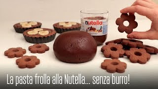 LA RICETTA DELLA PASTA FROLLA ALLA NUTELLA FACILE VELOCE E SENZA BURRO [upl. by Nitsirhc]