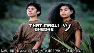 TAMAHANA  TE VAKA  DJ RUBY  NOXXARE REMIX  OLD HIT RELOAD [upl. by Albrecht]