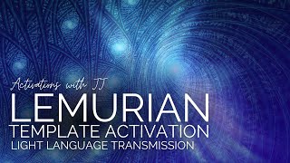 Lemurian Template Activation  Light Language Transmission [upl. by Fritzsche184]