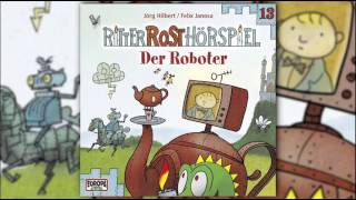 Ritter Rost  Hörspiel Folge 13 Der Roboter [upl. by Tuttle]