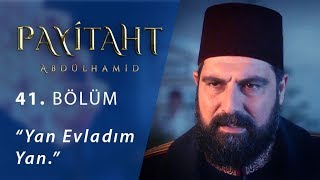 Yan evladım yan  Payitaht Abdülhamid 41Bölüm [upl. by Ynnal889]