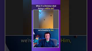 What If A Christian Died Doing A WILLFUL Sin [upl. by Hauhsoj485]