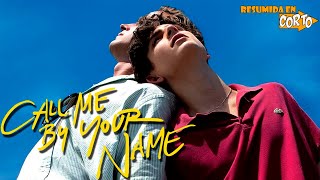 Call Me By Your Name Resumida en Corto  RESUMEN [upl. by Ardnua434]