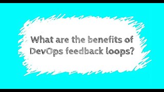 The feedback benefits DevOps provides  DevOps Explained [upl. by Erving]