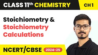 Stoichiometry amp Stoichiometry Calculations  Class 11 Chemistry Chapter 1  CBSE 202425 [upl. by Anikahs]