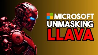 Unmasking LLAVA The AI That Microsoft Concealed [upl. by Ratha408]