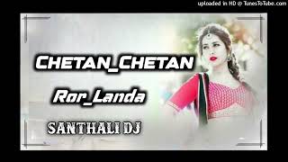 ChetanChetanRorLandaSantaliDj Remix New santhali Dj song Dj BaBuRaM sT Suresh [upl. by Enomas101]