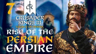 THE KINGDOM OF PERSIA RESTORED Crusader Kings 3  Legacy of Persia Campaign 7 [upl. by Hawger]