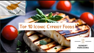 Top 10 Iconic Cypriot Foods  Hungry Horizons [upl. by Alicia]